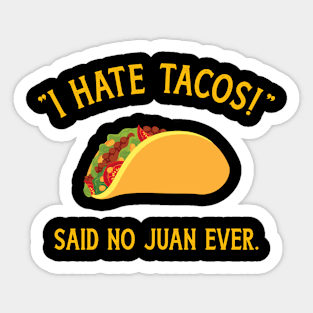 Funny I hate tacos said no juan ever for Cinco de Mayo Sticker